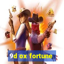 9d ox fortune